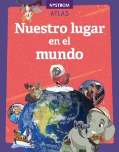 Grade 3 Spanish Atlas: Nuestro lugar en el mundo