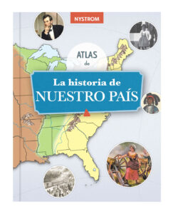 Grade 5 Spanish Atlas: La historia de nuestro pais